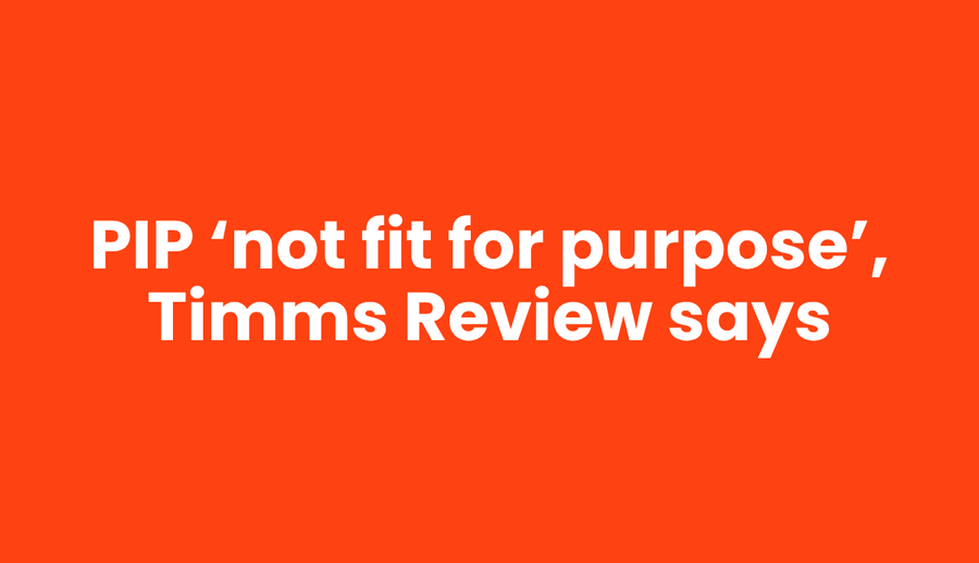 Graphic with the text: "PIP 'not fit for purpose', Timms Review says".