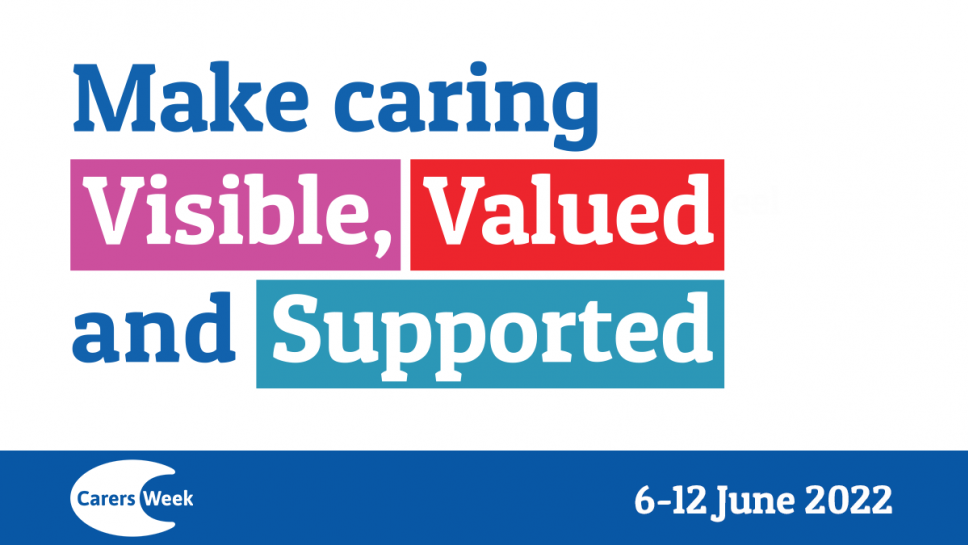 Carers Week banner with 'make caring visible, valued and supported' tagline